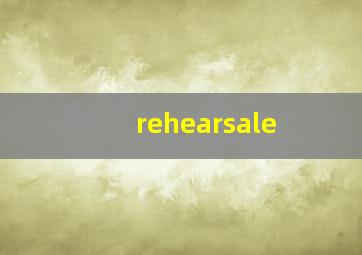 rehearsale